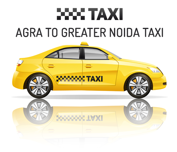 Agra to Greater Noida taxi hire